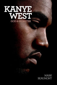 Title: Kanye West: God & Monster, Author: Mark Beaumont