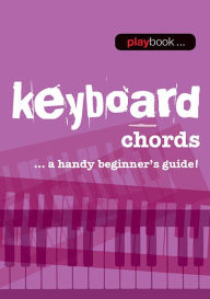 Title: Playbook - Keyboard Chords: A Handy Beginner's Guide!, Author: Hal Leonard Corp.