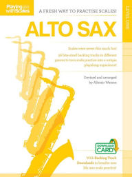 Title: Playing with Scales: Alto Sax, Author: Alistair Watson