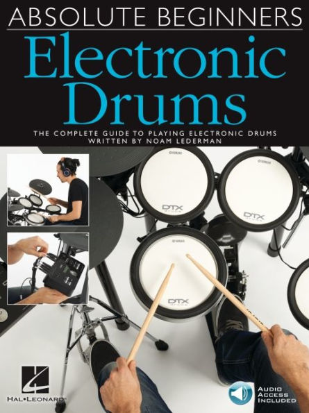 Absolute Beginners Electronic Drums The Complete Guide to Playing Electronic Drums - Book/Online Audio