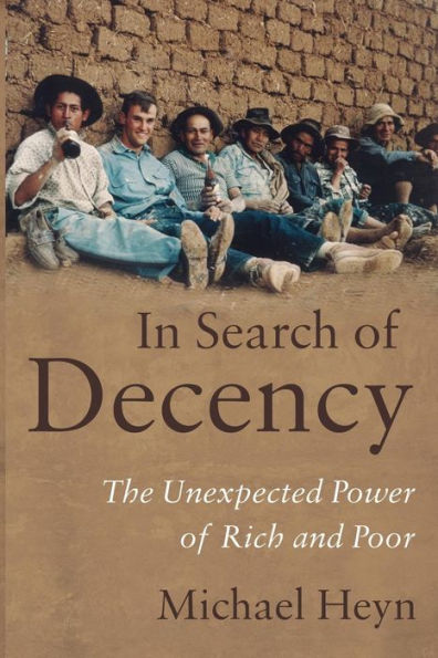 Search of Decency: The Unexpected Power Rich and Poor