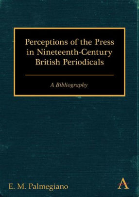 Perceptions Of The Press In Nineteenth Century British Periodicals A Bibliographypaperback - 