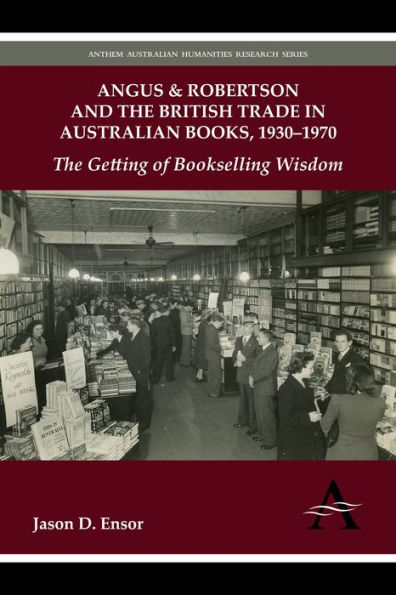 Angus & Robertson and The British Trade Australian Books, 1930-1970: Getting of Bookselling Wisdom