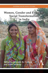 Title: Women, Gender and Everyday Social Transformation in India, Author: Kenneth Bo Nielsen