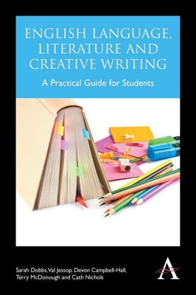 English Language, Literature and Creative Writing: A Practical Guide for Students