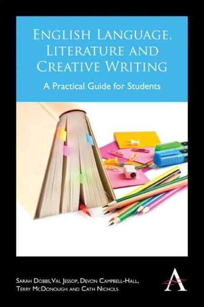 English Language, Literature and Creative Writing: A Practical Guide ...