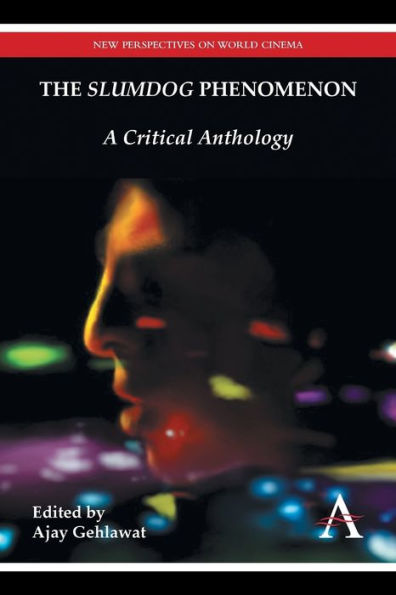 The "Slumdog" Phenomenon: A Critical Anthology
