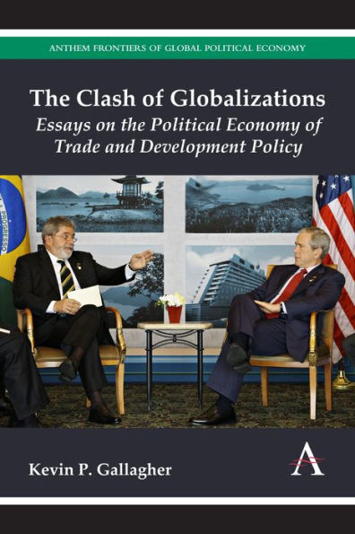 the Clash of Globalizations: Essays on Political Economy Trade and Development Policy