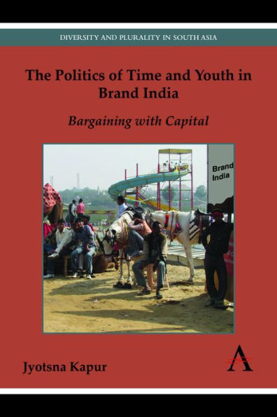 The Politics of Time and Youth Brand India: Bargaining with Capital