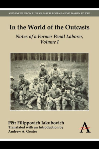 the World of Outcasts: Notes a Former Penal Laborer, Volume I