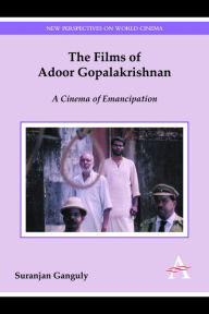 Title: The Films of Adoor Gopalakrishnan: A Cinema of Emancipation, Author: Suranjan Ganguly