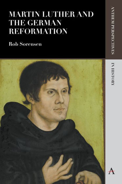 Martin Luther and the German Reformation by Rob Sorensen, Paperback ...