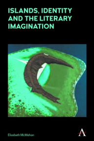 Title: Islands, Identity and the Literary Imagination, Author: Elizabeth McMahon