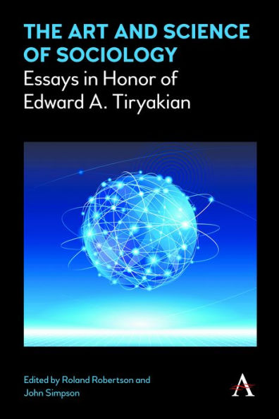 The Art and Science of Sociology: Essays Honor Edward A. Tiryakian