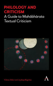 Title: Philology and Criticism: A Guide to Mahabharata Textual Criticism, Author: Vishwa Adluri