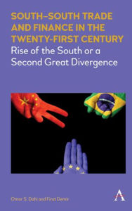 Title: South-South Trade and Finance in the Twenty-First Century: Rise of the South or a Second Great Divergence, Author: Omar Dahi