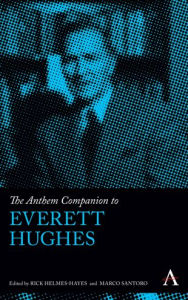 Title: The Anthem Companion to Everett Hughes, Author: Rick Helmes-Hayes