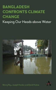 Title: Bangladesh Confronts Climate Change: Keeping Our Heads above Water, Author: Joseph Hanlon