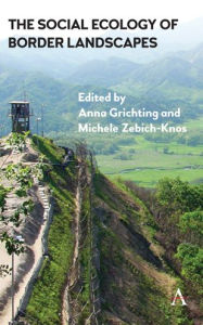 Title: The Social Ecology of Border Landscapes, Author: Anna Grichting