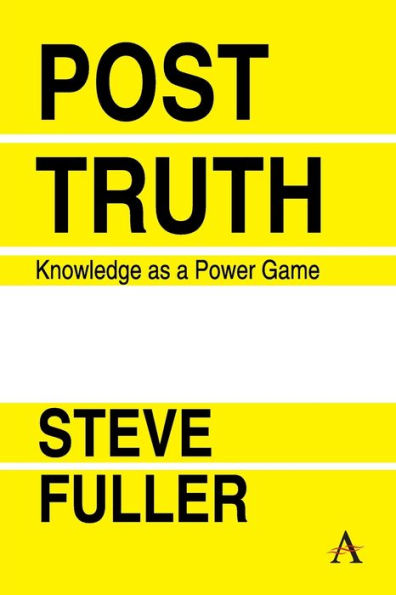 Post-Truth: Knowledge As A Power Game