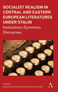 Title: Socialist Realism in Central and Eastern European Literatures under Stalin: Institutions, Dynamics, Discourses, Author: Evgeny Dobrenko