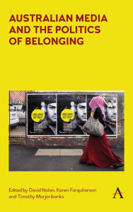 Title: Australian Media and the Politics of Belonging, Author: David Nolan