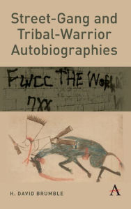 Title: Street-Gang and Tribal-Warrior Autobiographies, Author: H. David Brumble