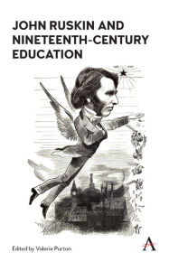 Title: John Ruskin and Nineteenth-Century Education, Author: Valerie Purton