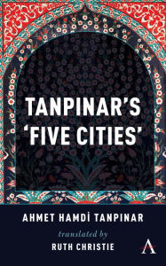 Title: Tanpinar's 'Five Cities', Author: Ahmed Hamdi Tanpinar