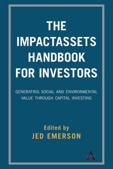 The ImpactAssets Handbook for Investors: Generating Social and Environmental Value through Capital Investing