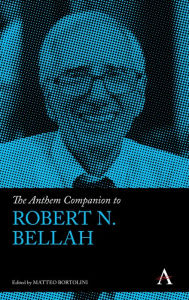 Title: The Anthem Companion to Robert N. Bellah, Author: Matteo Bortolini