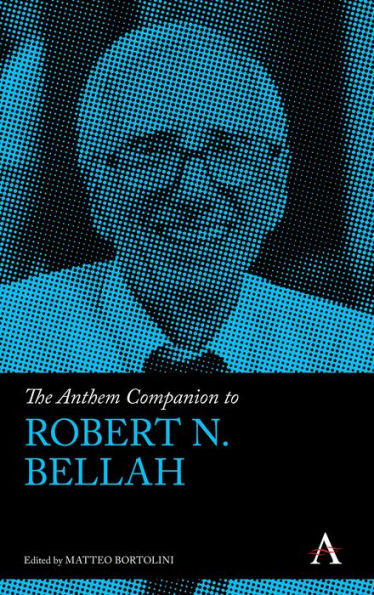 The Anthem Companion to Robert N. Bellah