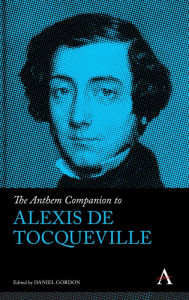 Title: The Anthem Companion to Alexis de Tocqueville, Author: Daniel Gordon