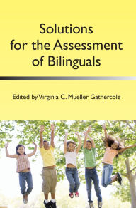 Title: Solutions for the Assessment of Bilinguals, Author: Virginia C. Mueller Gathercole