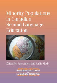 Title: Minority Populations in Canadian Second Language Education, Author: Katy Arnett