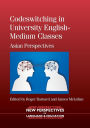Codeswitching in University English-Medium Classes: Asian Perspectives