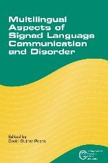 Title: Multilingual Aspects of Signed Language Communication and Disorder, Author: David Quinto-Pozos