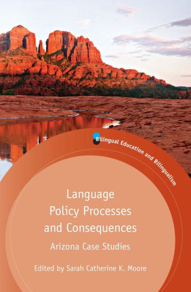 Language Policy Processes and Consequences: Arizona Case Studies