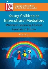 Title: Young Children as Intercultural Mediators: Mandarin-speaking Chinese Families in Britain, Author: Zhiyan Guo