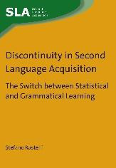 Title: Discontinuity in Second Language Acquisition: The Switch between Statistical and Grammatical Learning, Author: Stefano Rastelli