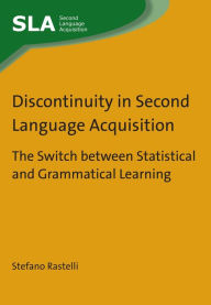 Title: Discontinuity in Second Language Acquisition: The Switch between Statistical and Grammatical Learning, Author: Stefano Rastelli