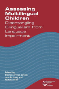 Title: Assessing Multilingual Children: Disentangling Bilingualism from Language Impairment, Author: Sharon Armon-Lotem