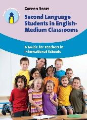 Second Language Students English-Medium Classrooms: A Guide for Teachers International Schools