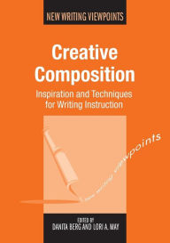 Title: Creative Composition: Inspiration and Techniques for Writing Instruction, 12, Author: Danita Berg