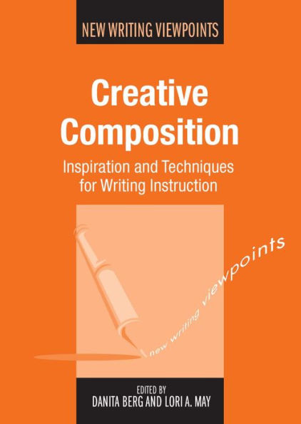 Creative Composition: Inspiration and Techniques for Writing Instruction