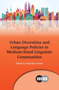 Title: Urban Diversities and Language Policies in Medium-Sized Linguistic Communities, Author: Emili Boix-Fuster