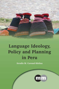 Title: Language Ideology, Policy and Planning in Peru, Author: Serafin M. Coronel-Molina