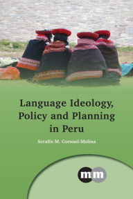 Title: Language Ideology, Policy and Planning in Peru, Author: Seraf n M. Coronel-Molina