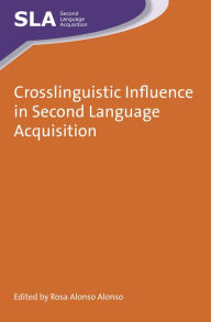 Title: Crosslinguistic Influence in Second Language Acquisition, Author: Rosa Alonso Alonso