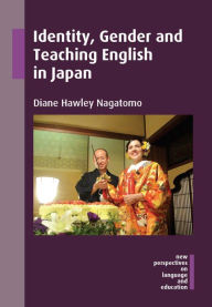 Title: Identity, Gender and Teaching English in Japan, Author: Diane Hawley Nagatomo